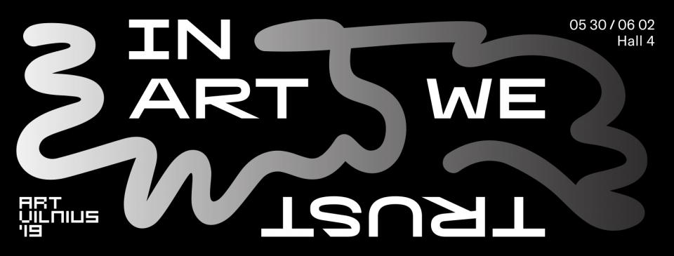 Ekspozicija „In Art We Trust“ šiuolaikinėje meno mugėje "Art Vilnius", 2019 m. gegužės 30 d. – birželio 2 d.